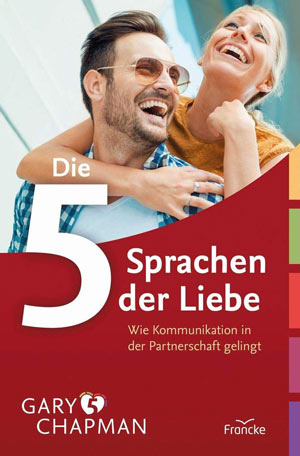 Die fünf Sprachen der Liebe Die 5 Sprachen der Liebe